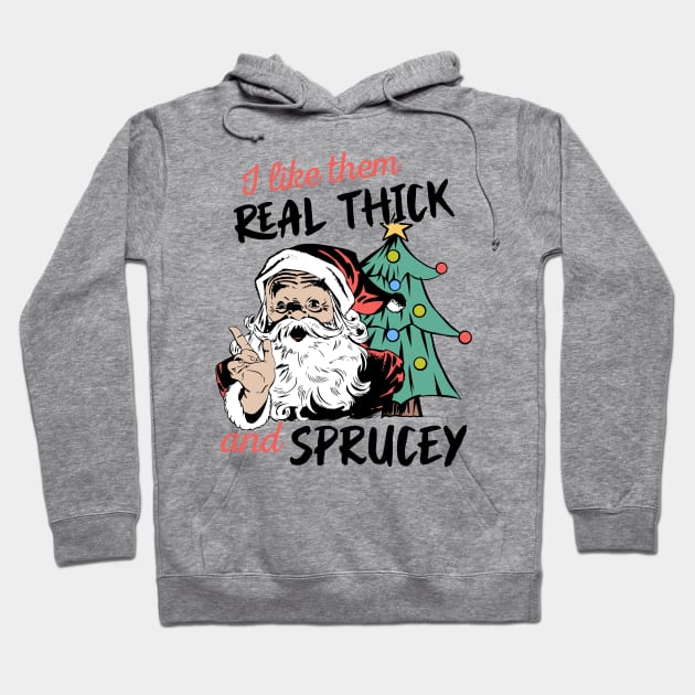 I Like Them Real Thick Sprucey Hoodie by MZeeDesigns